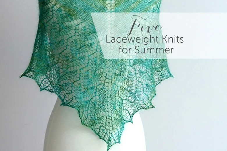 Five Laceweight Knits for Summer. www.sweetgeorgiayarns.com