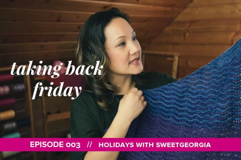 Taking Back Friday // Episode 003 // Holidays with SweetGeorgia