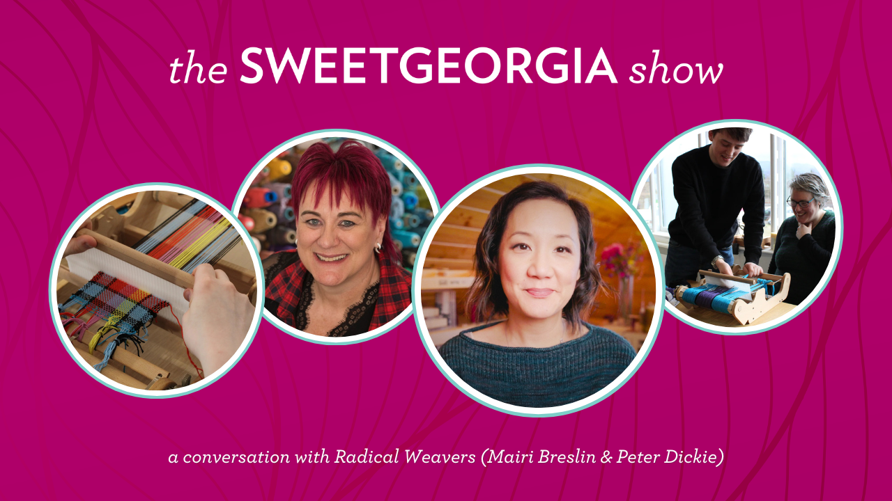 The SweetGeorgia Show // Episode 102: Radical Weavers